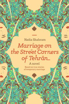 Marriage On the Street Corners of Tehran (eBook, ePUB) - Shahram, Nadia