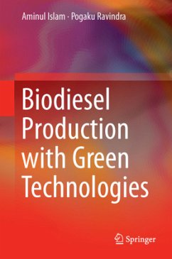 Biodiesel Production with Green Technologies - Islam, Aminul;Ravindra, Pogaku