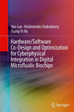 Hardware/Software Co-Design and Optimization for Cyberphysical Integration in Digital Microfluidic Biochips - Luo, Yan;Chakrabarty, Krishnendu;Ho, Tsung-Yi