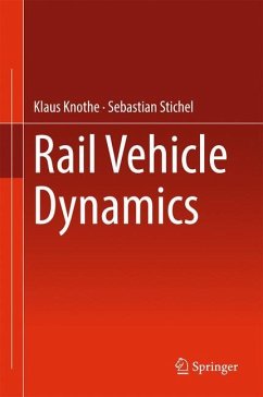 Rail Vehicle Dynamics - Knothe, Klaus;Stichel, Sebastian