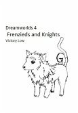 Dreamworlds 4: Frenzieds and Knights (eBook, ePUB)