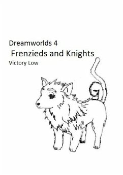 Dreamworlds 4: Frenzieds and Knights (eBook, ePUB) - Low, Victory