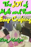Joy of Melt and Pour Soap Crafting (eBook, ePUB)