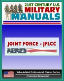 21st Century U.S. Military Manuals: Joint Force Land Component Commander Handbook (JFLCC) - U.S. Navy and U.S. Army Command Structure (Value-Added Professional Format Series) (eBook, ePUB)