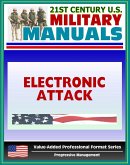 21st Century U.S. Military Manuals: Electronic Attack Tactics, Techniques, and Procedures (FM 34-45) EW, EP, Electronic Warfare (Value-Added Professional Format Series) (eBook, ePUB)