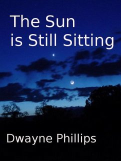 Sun is Still Sitting (eBook, ePUB) - Phillips, Dwayne