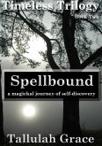 Timeless Trilogy, Book Two, Spellbound (eBook, ePUB) Timeless Trilogy, Book Two, Spellbound (eBook, ePUB)