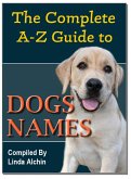 Complete A-Z Guide to Dog Names (eBook, ePUB)