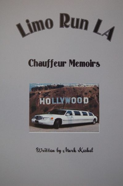 Limo Run LA Chauffeur Memoirs (eBook, ePUB)