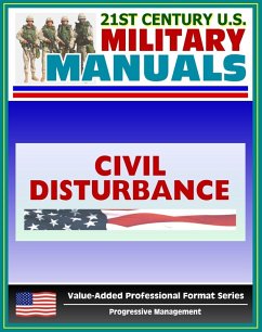 21st Century U.S. Military Manuals: Civil Disturbance Operations Field Manual - FM 3-19.15, FM 19-15 (Value-Added Professional Format Series) (eBook, ePUB) - Progressive Management