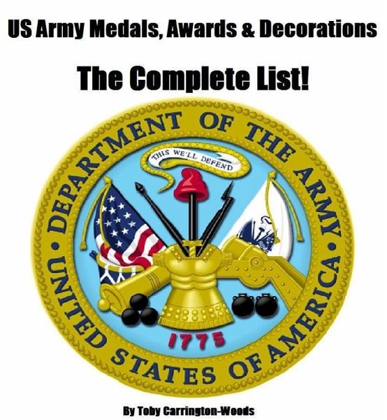 US Army Medals, Awards & Decorations: The Complete List (eBook, ePUB) US Army Medals, Awards & Decorations: The Complete List (eBook, ePUB)