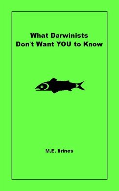 What Darwinists Don't Want You to Know (eBook, ePUB) - Brines, M. E.