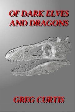 Of Dark Elves And Dragons. (eBook, ePUB) - Curtis, Greg