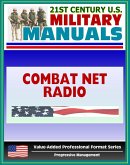21st Century U.S. Military Manuals: Combat Net Radio Operations (FM 11-32) SINCGARS, Battlefield Radio (Value-Added Professional Format Series) (eBook, ePUB)