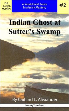 Indian Ghost at Sutter's Swamp: A Full Length Broderick Mystery (eBook, ePUB) - Alexander, Caitlind L.