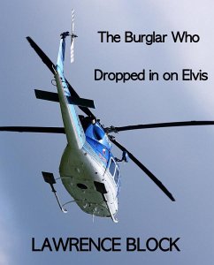 Burglar Who Dropped In On Elvis (eBook, ePUB) - Block, Lawrence
