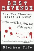 Best Revenge: How the Theater Saved My Life and Has Been Killing Me Ever Since (eBook, ePUB)
