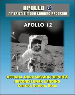 Apollo and America's Moon Landing Program: Apollo 12 Official NASA Mission Reports and Press Kit - 1969 Second Lunar Landing by Astronauts Conrad, Gordon, and Bean (eBook, ePUB) - Progressive Management