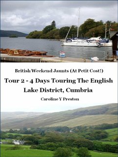 British Weekend Jaunts: Tour 2 - 4 Days Touring The English Lake District, Cumbria (eBook, ePUB) - Preston, Caroline Y