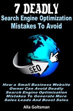 7 Deadly Search Engine Optimization Mistakes To Avoid (eBook, ePUB) - Goltsman, Alla