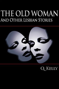Old Woman and Other Lesbian Stories (eBook, ePUB) - Kelly, Q.