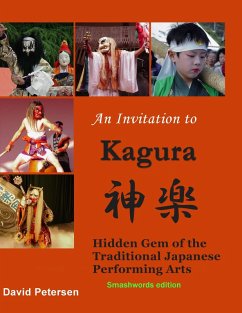 Invitation to Kagura: Hidden Gem of the Traditional Japanese Performing Arts (eBook, ePUB) - Petersen, David