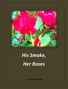 His Smoke, Her Roses (eBook, ePUB) - Jayne, Chandra