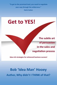 Get to YES! The subtle art of persuasion in the sales and negotiation process (eBook, ePUB) - Hooey, Bob