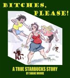 Bitches, Please-A True Starbucks Story (eBook, ePUB)