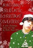 Aunt Ginny's Crudtastic Christmas Sweaters: A Cute Christmas Story for Kids (eBook, ePUB) Aunt Ginny's Crudtastic Christmas Sweaters: A Cute Christmas Story for Kids (eBook, ePUB)