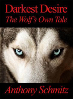 Darkest Desire: The Wolf's Own Tale (eBook, ePUB) - Schmitz, Anthony