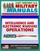 21st Century U.S. Military Manuals: Intelligence and Electronic Warfare Operations (FM 34-1) Combat Operations, Information Warfare (Value-Added Professional Format Series) (eBook, ePUB)