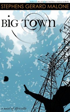 Big Town: A Novel of Africville (eBook, ePUB) - Malone, Stephens Gerard