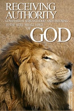 Receiving Authority: Compassion, Servanthood and Listening to the Still Small Voice of God (eBook, ePUB) - Shafer, Scott M.