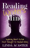 Reading a Writer's Mind: Exploring Short Fiction - First Thought to Finished Story (eBook, ePUB)