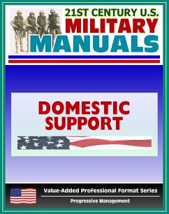 21st Century U.S. Military Manuals: Domestic Support Operations Field Manual - FM 100-19 (Value-Added Professional Format Series) (eBook, ePUB) - Progressive Management