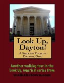 Look Up, Dayton! A Walking Tour of Dayton, Ohio (eBook, ePUB)