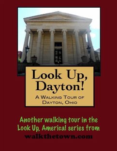 Cover Look Up, Dayton! A Walking Tour of Dayton, Ohio (eBook, ePUB)