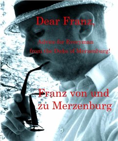 Dear Franz, Advice for Everyman from the Duke of Merzenburg! (eBook, ePUB) - Merzenburg, Franz von und zu