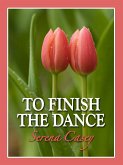To Finish the Dance (eBook, ePUB)