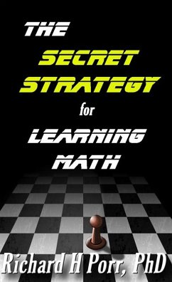 Secret Strategy For Learning Math: The One Thing You Must Understand (eBook, ePUB) - Porr, Richard