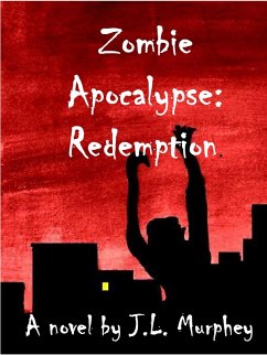 Zombie Apocalypse: Redemption (eBook, ePUB) - Murphey, J. L.