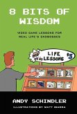 8 Bits of Wisdom: Video Game Lessons for Real Life's Endbosses (eBook, ePUB)