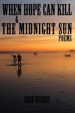 When Hope Can Kill & the Midnight Sun Poems (eBook, ePUB) - Hughes, John