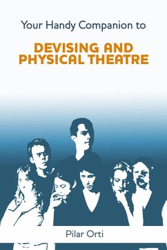 Your Handy Companion to Devising and Physical Theatre (eBook, ePUB) - Orti, Pilar