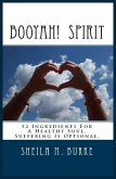 Booyah! Spirit: 52 Ingredients For a Healthy Soul. Suffering Is Optional. (eBook, ePUB)