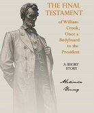 Final Testament of William Crook, Once a Bodyguard to the President (eBook, ePUB)