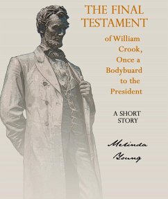 Final Testament of William Crook, Once a Bodyguard to the President (eBook, ePUB) - Young, Melinda