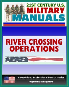 21st Century U.S. Military Manuals: River-Crossing Operations - FM 90-13 (Value-Added Professional Format Series) (eBook, ePUB) - Progressive Management
