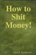 How to Shit Money! (eBook, ePUB) - Bild 1
